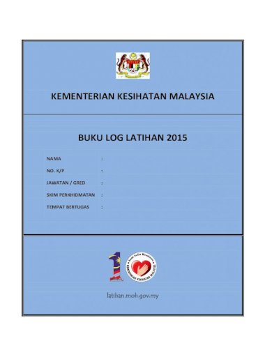 Kementerian Kesihatan Malaysia Buku Log Latihan Hus Moh Gov My 2015 07 Buku Log Latihan 2015 Pdf 5 2 Buku Log Latihan Ini Akan Disimpan Oleh Pegawai Sah Latihan Bagi Tempoh